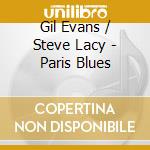 Gil Evans / Steve Lacy - Paris Blues cd