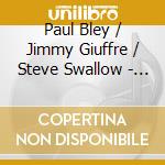 Paul Bley / Jimmy Giuffre / Steve Swallow - The Life Of A Trio: Saturday