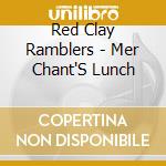Red Clay Ramblers - Mer Chant'S Lunch
