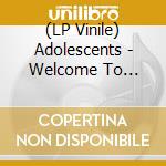 (LP Vinile) Adolescents - Welcome To Reality (7