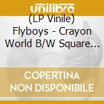 (LP Vinile) Flyboys - Crayon World B/W Square City (Random Colored Or Black Vinyl) (7