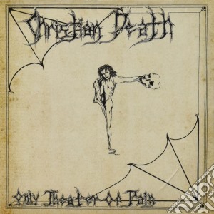 Christian Death - Only Theatre Of Pain (25Th Anniversary) cd musicale di Christian Death