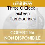 Three O'Clock - Sixteen Tambourines cd