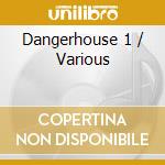 Dangerhouse 1 / Various cd musicale