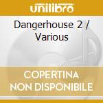 Dangerhouse 2 / Various cd