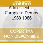 Adolescents - Complete Demos 1980-1986 cd