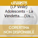 (LP Vinile) Adolescents - La Vendetta....(Us Import Coloured Vinyl) lp vinile di Adolescents