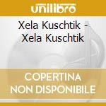 Xela Kuschtik - Xela Kuschtik cd