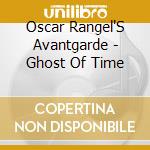 Oscar Rangel'S Avantgarde - Ghost Of Time cd