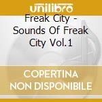 Freak City - Sounds Of Freak City Vol.1 cd