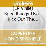 (LP Vinile) Speedbuggy Usa - Kick Out The Twang lp vinile di Speedbuggy Usa