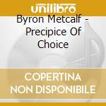 Byron Metcalf - Precipice Of Choice cd