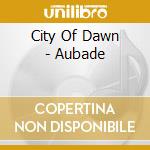 City Of Dawn - Aubade cd