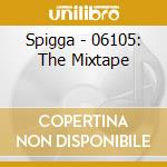 Spigga - 06105: The Mixtape cd