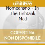 Nomeansno - In The Fishtank -Mcd- cd