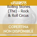 Rolling Stones (The) - Rock & Roll Circus cd musicale di Rolling Stones