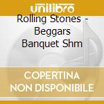 Rolling Stones - Beggars Banquet Shm cd