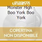 Monster High - Boo York Boo York cd