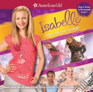 American Girl: Isabelle Dances Into Spotlight / Va - American Girl: Isabelle Dances Into Spotlight / Va cd musicale di American Girl: Isabelle Dances Into Spotlight / Va