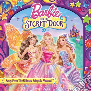 Barbie & The Secret Door / O.S.T. cd musicale di Umc