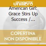American Girl: Grace Stirs Up Success / Various cd