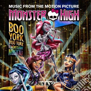 Monster High Boo York: Music From The Motion Picture / Various cd musicale