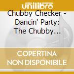 Chubby Checker - Dancin' Party: The Chubby Checker C cd musicale