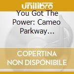 You Got The Power: Cameo Parkway Northern / Var cd