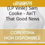 (LP Vinile) Sam Cooke - Ain'T That Good News vinile
