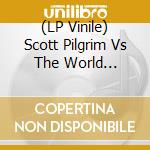 (LP Vinile) Scott Pilgrim Vs The World (Score) / O.S.T. (2 Lp) vinile