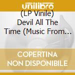 (LP Vinile) Devil All The Time (Music From Netflix Film) / O.S.T. lp vinile
