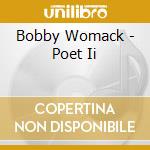 Bobby Womack - Poet Ii cd