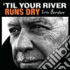 Eric Burdon - Til Your River Runs Dry cd