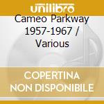 Cameo Parkway 1957-1967 / Various cd musicale