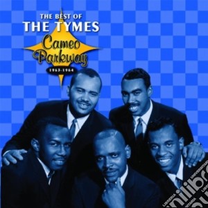 Tymes (The) - Cameo Parkway - The Best Of 1963-1964 cd musicale di Tymes