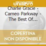 Charlie Gracie - Cameo Parkway - The Best Of 1956-1958 (Original Hit Recordings) cd