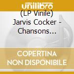 (LP Vinile) Jarvis Cocker - Chansons D'Ennui Tip-Top vinile