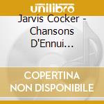 Jarvis Cocker - Chansons D'Ennui Tip-Top cd
