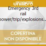 Emergency 3rd rail power/trip/explosions in the cd musicale di Parade Rain