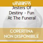 Jesters Of Destiny - Fun At The Funeral