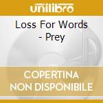 Loss For Words - Prey cd