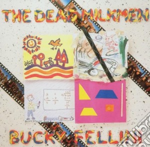 Dead Milkmen - Bucky Fellini cd musicale di Dead Milkmen