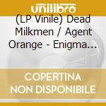 (LP Vinile) Dead Milkmen / Agent Orange - Enigma Variations vinile