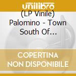 (LP Vinile) Palomino - Town South Of Bakersfield 2 vinile