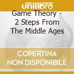 Game Theory - 2 Steps From The Middle Ages cd
