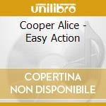Cooper Alice - Easy Action cd musicale di Cooper Alice