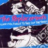 Replacements (The) - Sorry Ma, Forgot To Take Out The Trash cd