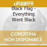 Black Flag - Everything Went Black cd musicale di BLACK FLAG