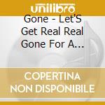 Gone - Let'S Get Real Real Gone For A Change cd musicale di GONE