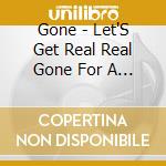 Gone - Let'S Get Real Real Gone For A Change cd